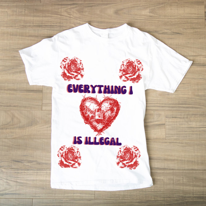 Everything i love is illegal